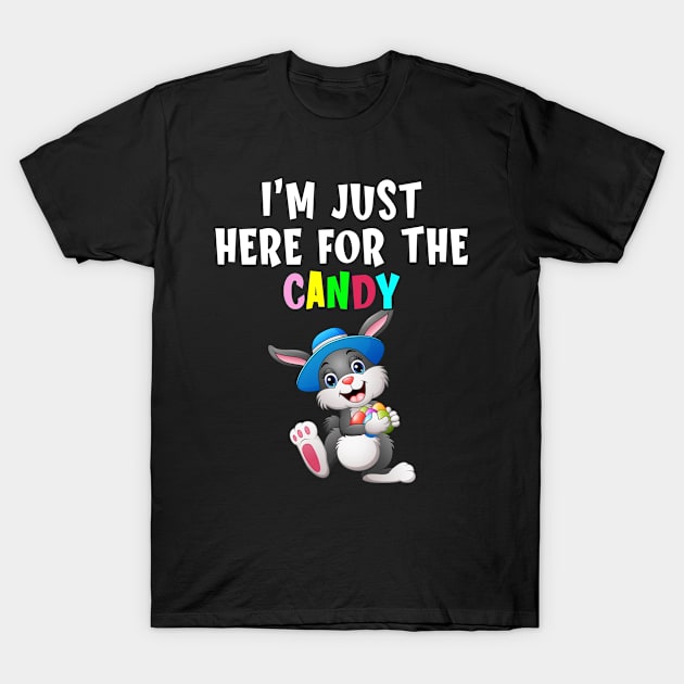 Funny Easter Egg Hunt Bunny I'm Just Here For Easter Candy T-Shirt by tasnimtees